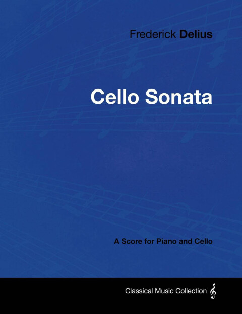 Cover image for book Frederick Delius - Cello Sonata - A Score for Piano and Cello