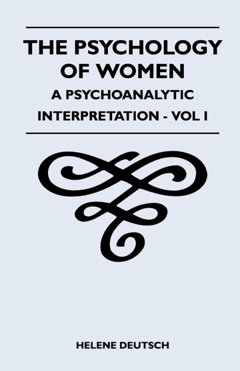 Cover image for book The Psychology Of Women - A Psychoanalytic Interpretation - Vol I