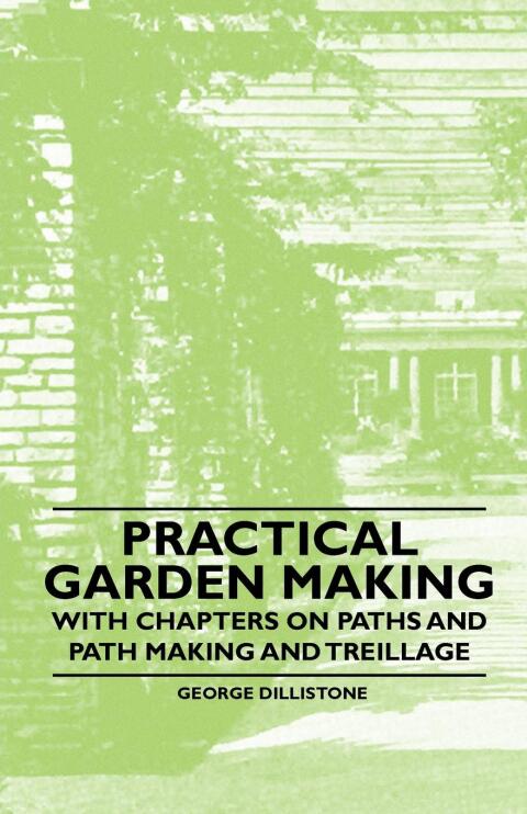 Cover image for book Practical Garden Making - With Chapters on Paths and Path Making and Treillage