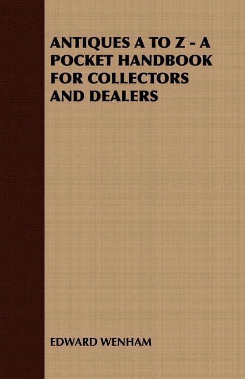 Cover image for book ANTIQUES A TO Z - A POCKET HANDBOOK FOR COLLECTORS AND DEALERS