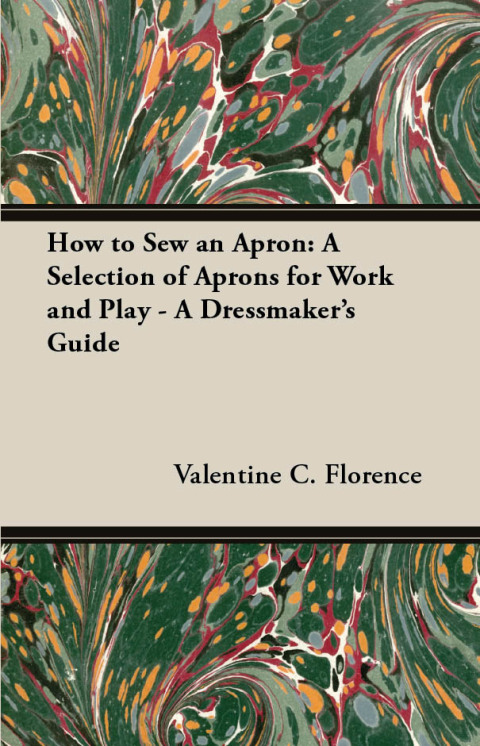 Cover image for book How to Sew an Apron: A Selection of Aprons for Work and Play - A Dressmaker's Guide