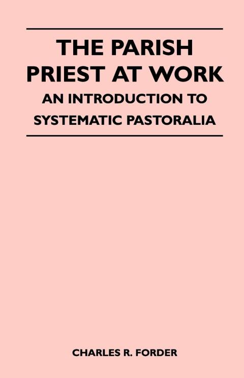 Cover image for book The Parish Priest At Work - An Introduction To Systematic Pastoralia