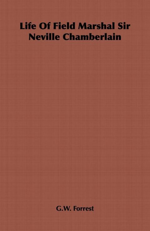 Life Of Field Marshal Sir Neville Chamberlain 