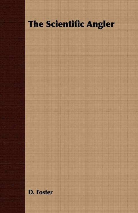 Cover image for book The Scientific Angler - Being a General and Instructive Work on Artistic Angling