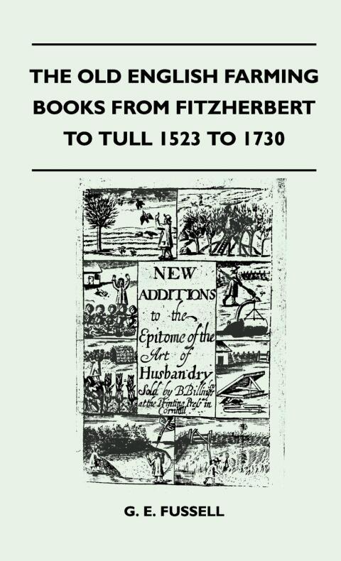 Cover image for book The Old English Farming Books From Fitzherbert To Tull 1523 To 1730