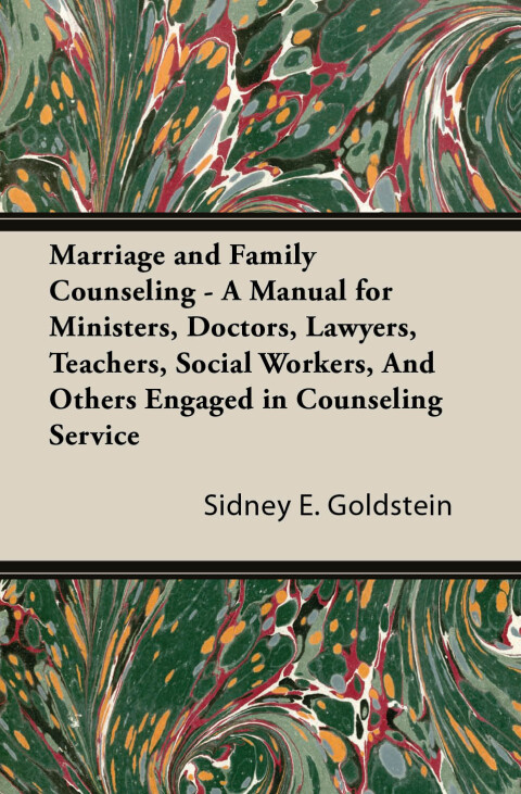 Cover image for book Marriage and Family Counseling - A Manual for Ministers, Doctors, Lawyers, Teachers, Social Workers, And Others Engaged in Counseling Service