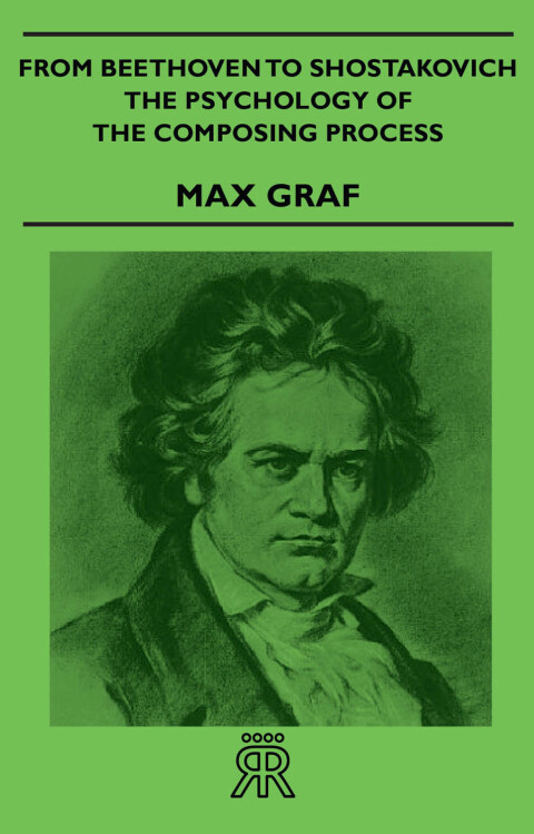 Cover image for book From Beethoven to Shostakovich - The Psychology of the Composing Process