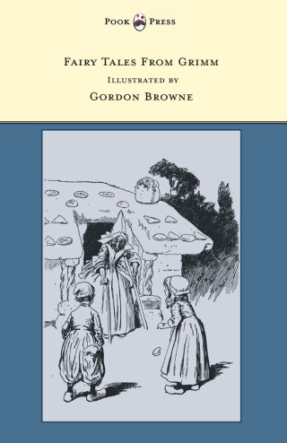 Fairy Tales From Grimm - Illustrated by Gordon Browne