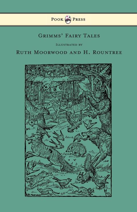 Cover image for book Grimms' Fairy Tales - Illustrated by Ruth Moorwood and H. Rountree