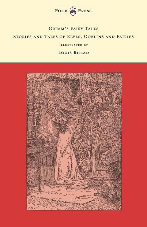 Grimm's Fairy Tales - Stories and Tales of Elves, Goblins and Fairies - Illustrated by Louis Rhead 