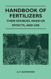 Cover image: Handbook of Fertilizers - Their Sources, Make-Up, Effects, and Use 9781446525838