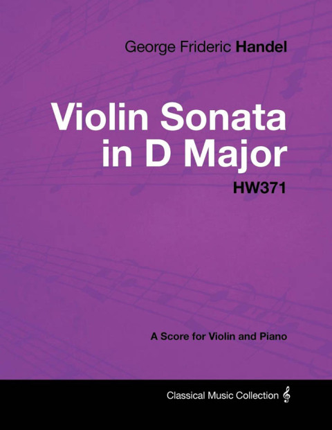Cover image for book George Frideric Handel - Violin Sonata in D Major - HW371 - A Score for Violin and Piano