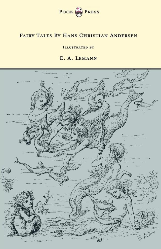 Fairy Tales by Hans Christian Andersen - Illustrated by E. A. Lemann