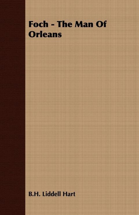 Cover image for book Foch - The Man Of Orleans