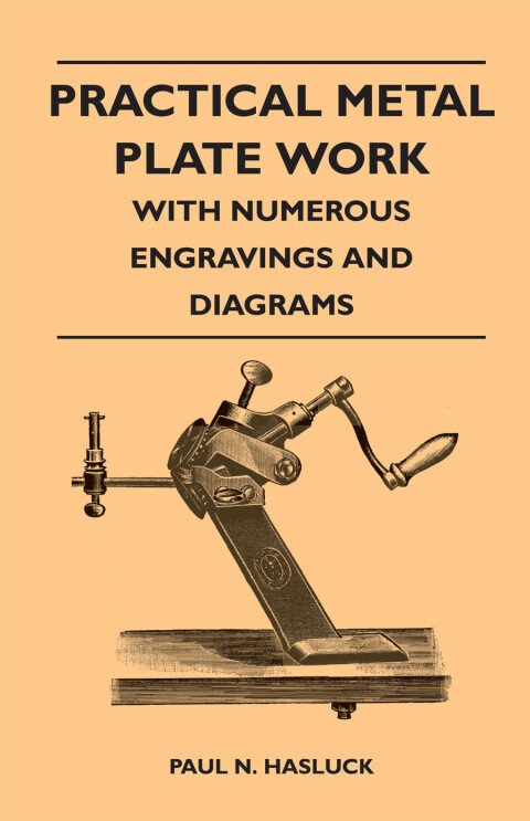 Cover image for book Practical Metal Plate Work - With Numerous Engravings and Diagrams