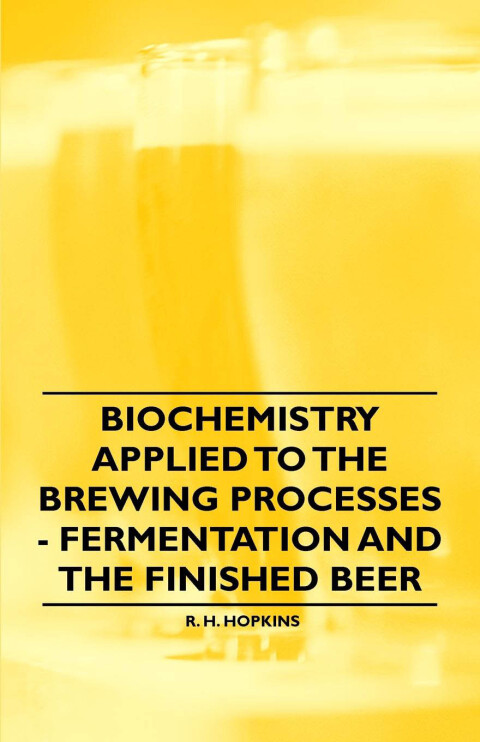 Cover image for book Biochemistry Applied to the Brewing Processes - Fermentation and the Finished Beer