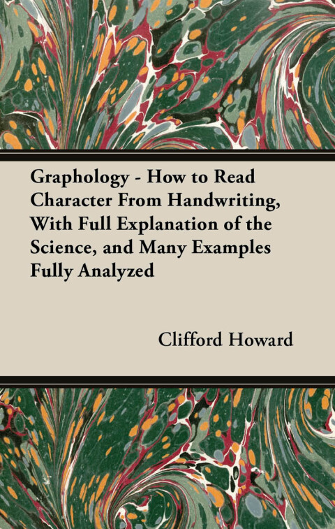 Cover image for book Graphology - How to Read Character From Handwriting, With Full Explanation of the Science, and Many Examples Fully Analyzed