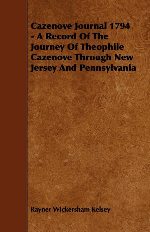 Cover image for book Cazenove Journal 1794 - A Record Of The Journey Of Theophile Cazenove Through New Jersey And Pennsylvania