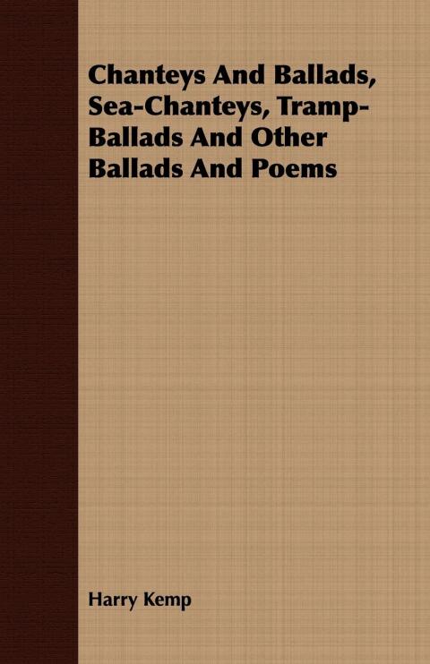 Cover image for book Chanteys And Ballads, Sea-Chanteys, Tramp-Ballads And Other Ballads And Poems