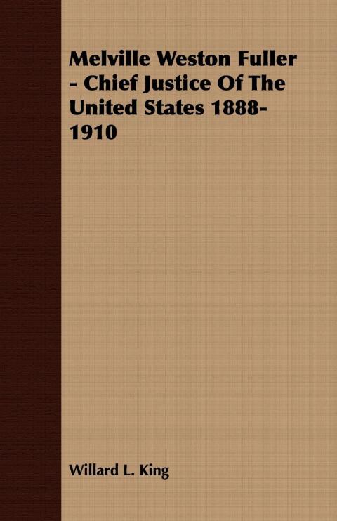 Cover image for book Melville Weston Fuller - Chief Justice Of The United States 1888-1910