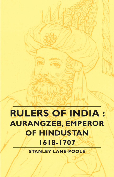 Cover image for book Rulers of India: Aurangzeb, Emperor of Hindustan, 1618-1707