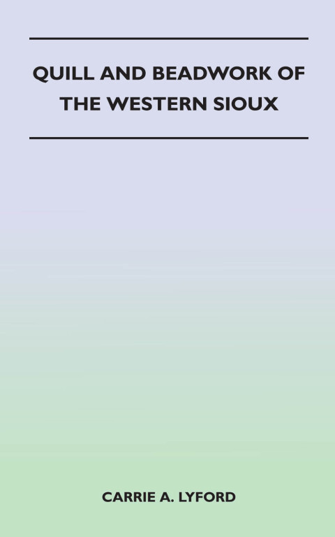 Cover image for book Quill and Beadwork of the Western Sioux