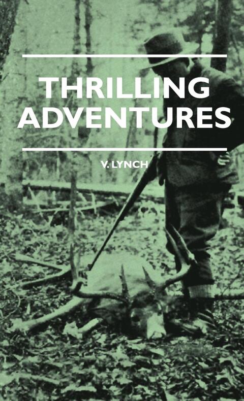 Cover image for book Thrilling Adventures - Guilding, Trapping, Big Game Hunting - From the Rio Grande to the Wilds of Maine