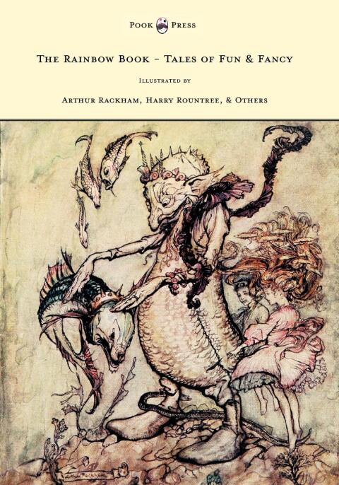 Cover image for book The Rainbow Book - Tales of Fun & Fancy - Illustrated by Arthur Rackham, Hugh Thompson, Bernard Partridge, Lewis Baumer, Harry Rountree, C. Wilhelm