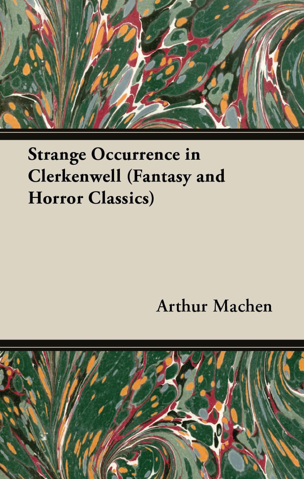 Strange Occurrence in Clerkenwell (Fantasy and Horror Classics) (eBook) - Arthur Machen,