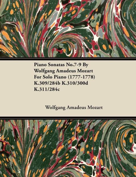 Cover image for book Piano Sonatas No.7-9 By Wolfgang Amadeus Mozart For Solo Piano (1777-1778) K.309/284b K.310/300d K.311/284c