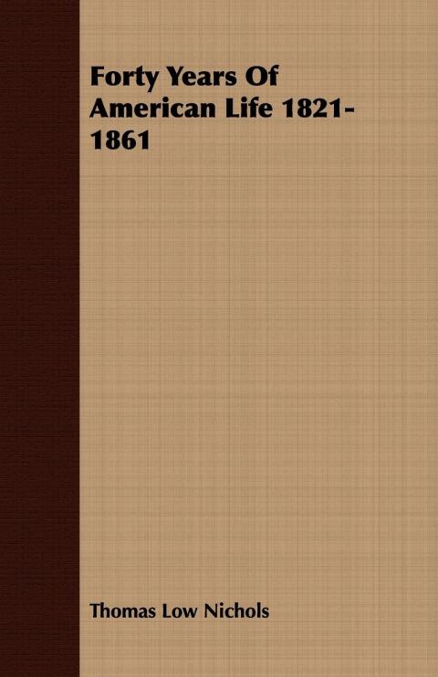 Cover image for book Forty Years Of American Life 1821-1861