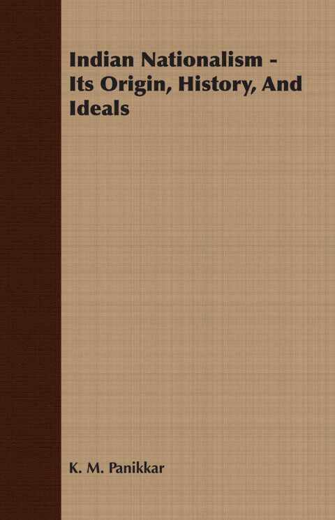 Cover image for book Indian Nationalism - Its Origin, History, And Ideals