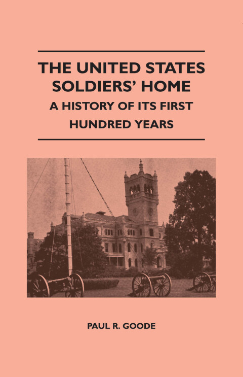 Cover image for book The United States Soldiers' Home - A History Of Its First Hundred Years