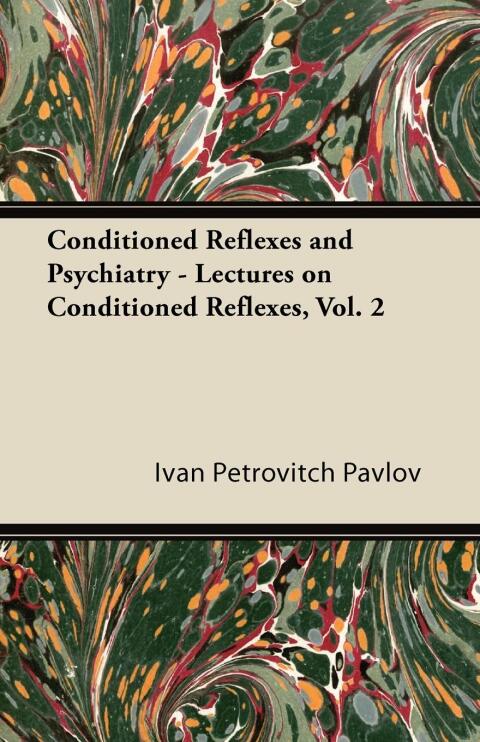 Cover image for book Conditioned Reflexes and Psychiatry - Lectures on Conditioned Reflexes, Vol. 2