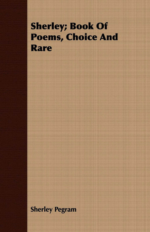 Cover image for book Sherley; Book Of Poems, Choice And Rare
