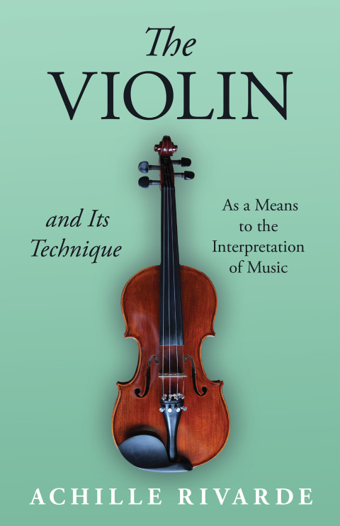 Cover image for book The Violin and Its Technique - As a Means to the Interpretation of Music