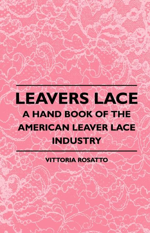 Cover image for book Leavers Lace - A Hand Book of the American Leaver Lace Industry
