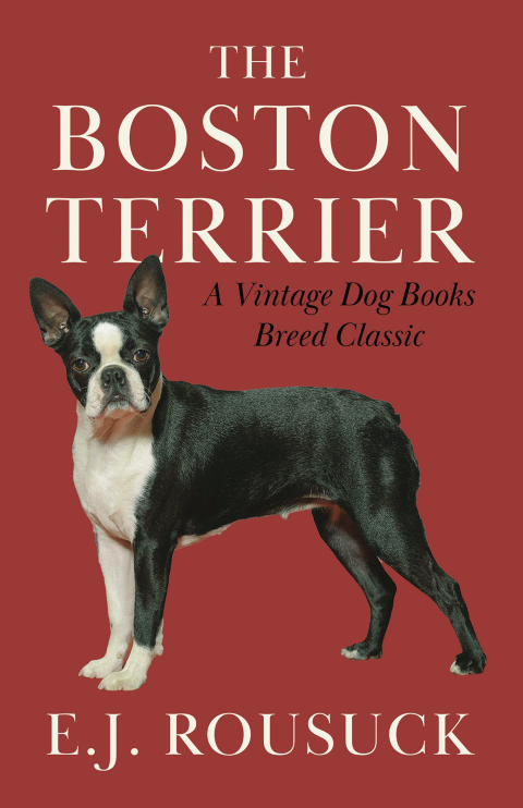 Cover image for book The Boston Terrier (A Vintage Dog Books Breed Classic)