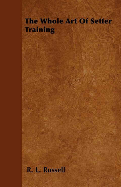 Cover image for book The Whole Art Of Setter Training