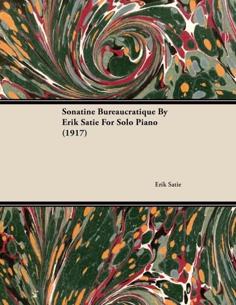 Cover image for book Sonatine Bureaucratique by Erik Satie for Solo Piano (1917)