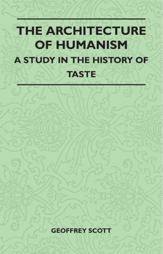 The Architecture of Humanism - A Study in the History of Taste