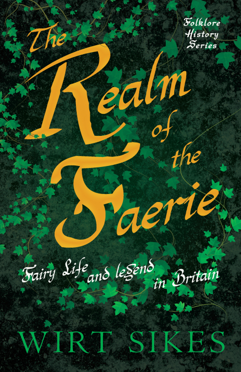 Cover image for book The Realm of Faerie - Fairy Life and Legend in Britain (Folklore History Series)