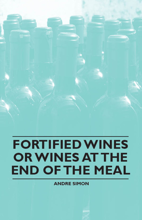 Cover image for book Fortified Wines or Wines at the End of the Meal