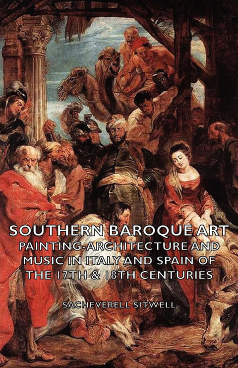 Cover image for book Southern Baroque Art - Painting-Architecture and Music in Italy and Spain of the 17th & 18th Centuries