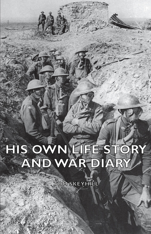 His Own Life Story and War Diary