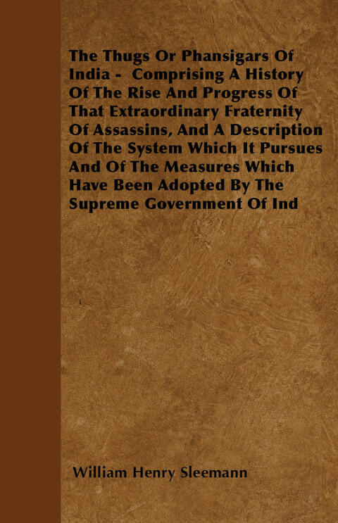 Cover image for book The Thugs Or Phansigars Of India