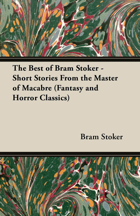 Cover image for book The Best of Bram Stoker - Short Stories from the Master of Macabre (Fantasy and Horror Classics)