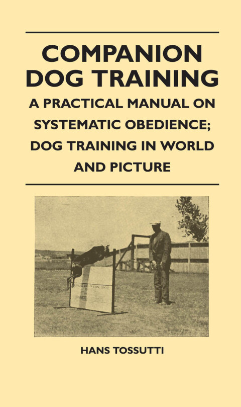 Cover image for book Companion Dog Training - A Practical Manual On Systematic Obedience; Dog Training In World And Picture