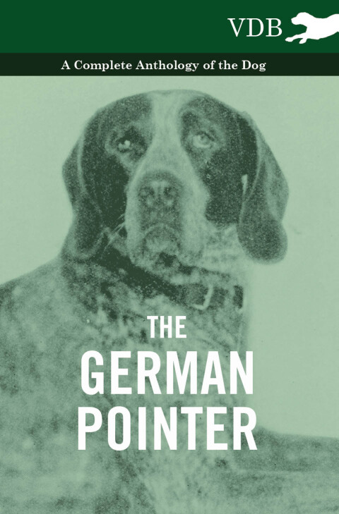 Cover image for book The German Pointer - A Complete Anthology of the Dog