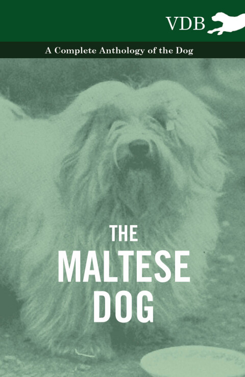 Cover image for book The Maltese Dog - A Complete Anthology of the Dog